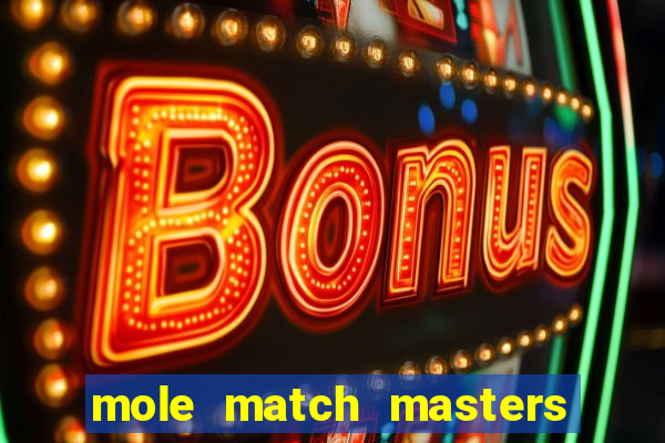 mole match masters ganha dinheiro